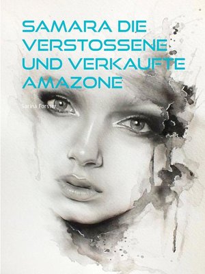 cover image of Samara Die verstoßene und verkaufte Amazone
